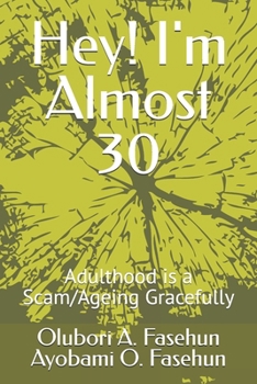 Paperback Hey! I'm Almost 30: Adulthood is a Scam/Ageing Gracefully Book