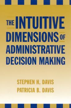 Paperback The Intuitive Dimensions of Administrative Decision Making Book