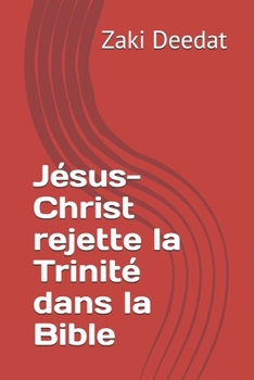 Paperback Jésus-Christ rejette la Trinité dans la Bible [French] Book