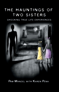 Paperback The Hauntings of Two Sisters: Shocking True - Life Experiences Book