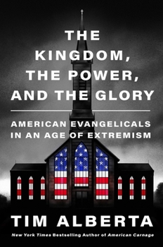 Paperback The Kingdom, the Power, and the Glory: American Evangelicals in an Age of Extremism Book