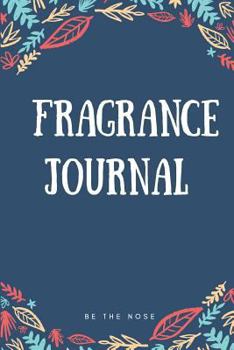 Fragrance Journal: A place for fragrance lovers to organize, create, and write reviews of perfume.