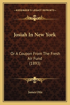 Paperback Josiah In New York: Or A Coupon From The Fresh Air Fund (1893) Book