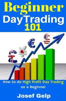 Paperback Beginner Day Trading 101: How to Do High Profit Day Trading as a Beginner Book