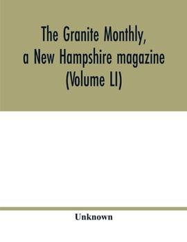 Paperback The Granite monthly, a New Hampshire magazine (Volume LI) Book