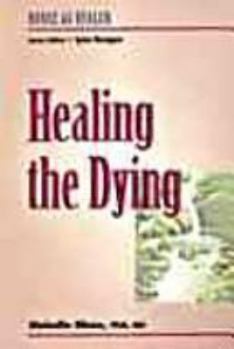 Paperback Healing the Dying: Nurse as Healer Series Book