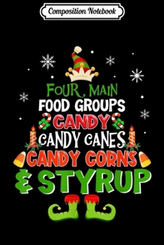 Composition Notebook: Four Main Food Groups Elf Christmas  Journal/Notebook Blank Lined Ruled 6x9 100 Pages