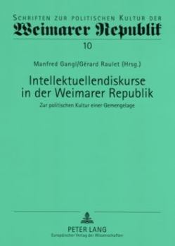 Paperback Intellektuellendiskurse in der Weimarer Republik: Zur politischen Kultur einer Gemengelage [German] Book