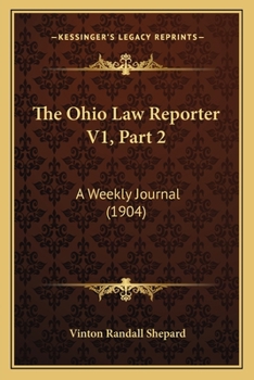 Paperback The Ohio Law Reporter V1, Part 2: A Weekly Journal (1904) Book