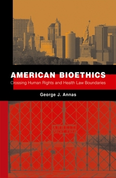 Hardcover American Bioethics: Crossing Human Rights and Health Law Boundaries Book