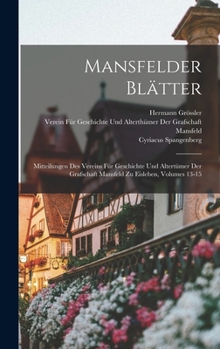 Hardcover Mansfelder Blätter: Mitteilungen Des Vereins Für Geschichte Und Altertümer Der Grafschaft Mansfeld Zu Eisleben, Volumes 13-15 [German] Book