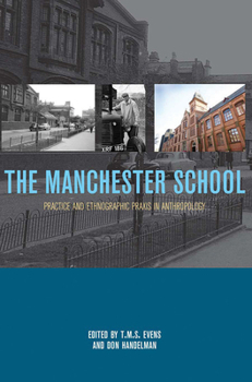 Paperback The Manchester School: Practice and Ethnographic PRAXIS in Anthropology Book