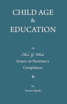 Paperback Child Age and Education: A Spirit of Prophecy Compilation Book