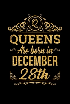 Queens Are Born In December 28th Notebook Birthday Gift: Lined Notebook / Journal Gift, 100 Pages, 6x9, Soft Cover, Matte Finish