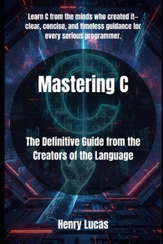 Paperback Mastering C: The Definitive Guide from the Creators of the Language Book