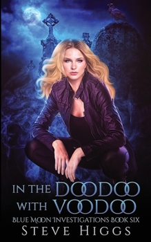 In the Doodoo with Voodoo: Blue Moon Investigations Book 6 - Book #6 of the Blue Moon Investigations