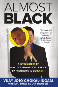 Paperback Almost Black: The True Story of How I Got Into Medical School by Pretending to Be Black Book