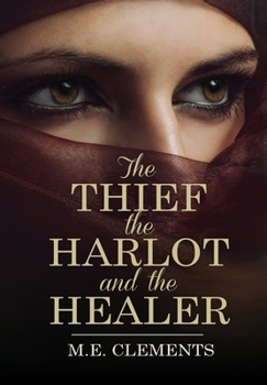 Hardcover The Thief, the Harlot and the Healer Book