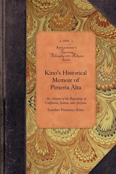 Paperback Kino's Historical Memoir of Pimeria Alta Book