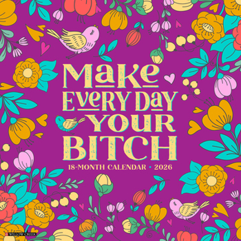 Calendar Make Every Day Your Bitch 2026 Wall Calendar Book