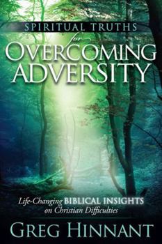 Paperback Spiritual Truths for Overcoming Adversity: Life-Changing Biblical Insights on Christian Difficulties Book