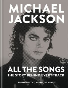 Hardcover Michael Jackson All the Songs: The Story Behind Every Track Book