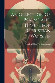 Paperback A Collection of Psalms and Hymns for Christian Worship Book