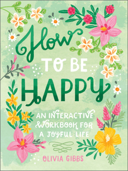 Hardcover How to Be Happy: 52 Ways to Fill Your Days with Loving Kindness Book