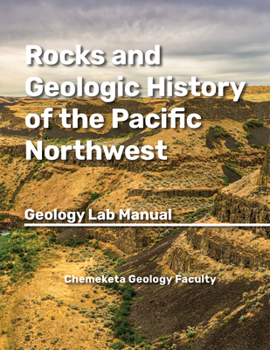 Rocks and Geologic History of the Pacific Northwest : Geology Lab Manual