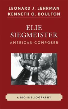 Hardcover Elie Siegmeister, American Composer: A Bio-Bibliography Book