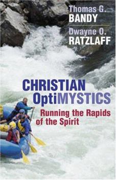 Paperback Christian Optimystics: Running the Rapids of the Spirit Book