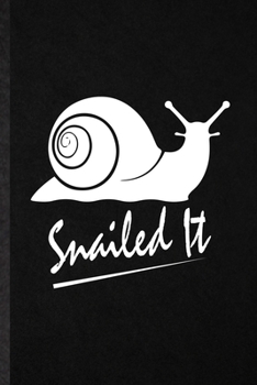 Paperback Snailed It: Funny Blank Lined Notebook/ Journal For Freshwater Snail Owner Vet, Exotic Animal Lover, Inspirational Saying Unique S Book