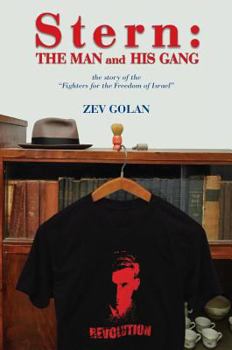 Paperback Stern the Man and His Gang: The Story of the Fighters for the Freedom of Israel Book