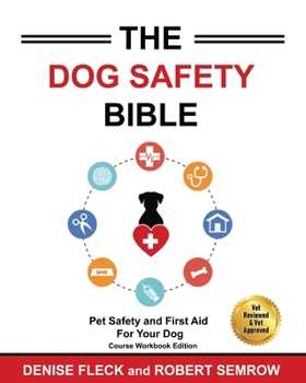 Paperback The Dog Safety Bible: Dog Safety and First Aid For Your Dog Book