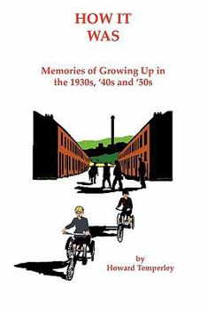 Paperback How It Was: Memories of Growing up in the 1930S, '40S and '50S Book