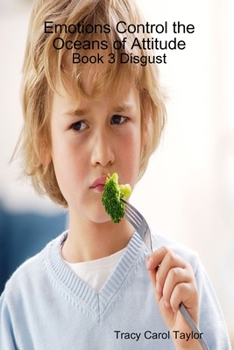 Paperback Emotions Control the Oceans of Attitude: Book 3 Disgust Book