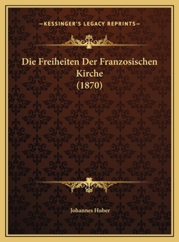 Hardcover Die Freiheiten Der Franzosischen Kirche (1870) [German] Book