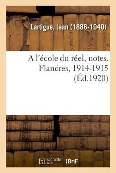 Paperback A l'école du réel, notes. Flandres, 1914-1915 [French] Book
