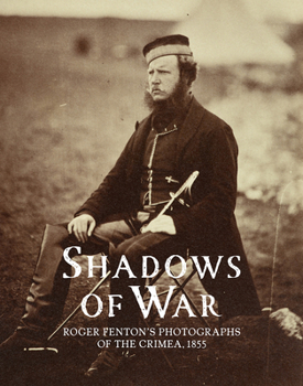 Hardcover Shadows of War: Roger Fenton's Photographs of the Crimea, 1855 Book