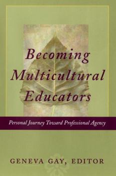 Hardcover Becoming Multicultural Educators: Personal Journey Toward Professional Agency Book