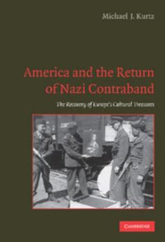 Hardcover America and the Return of Nazi Contraband: The Recovery of Europe's Cultural Treasures Book