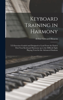 Hardcover Keyboard Training in Harmony: 725 Exercises Graded and Designed to Lead From the Easiest First Year Keyboard Harmony up to the Difficult Sight Playi Book