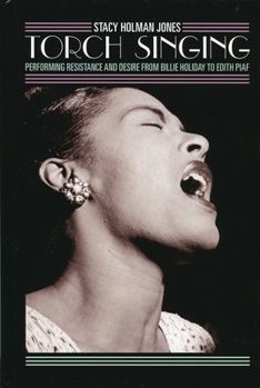 Paperback Torch Singing: Performing Resistance and Desire from Billie Holiday to Edith Piaf Book