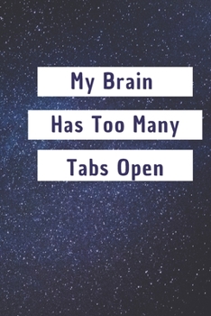 My Brain Has Too Many Tabs Open: 6*9 Blank Lined Notebook With Contact Infos 100 Pages. Funny Gift for Women and Men/Notebook Quotes/ Notebook lined ... hardcover/ Daily Journal/ Diary Calender