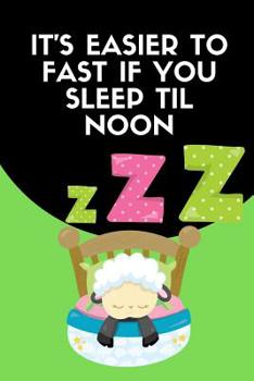 Paperback It's Easier To Fast If You Sleep Til Noon: Intermittent Fasting Tracker Book