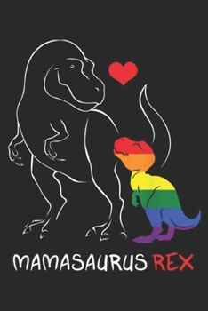 mamaSaurus Rex: Lgbt Mom Saurus Rex Lgbts Mothers Gift Rainbow Journal/Notebook Blank Lined Ruled 6x9 100 Pages