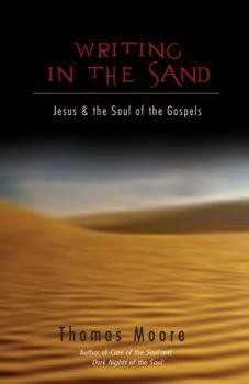 Writing in the Sand: Jesus and the Soul of the Gospels