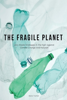 Paperback The Fragile Planet Zero Waste Strategies in The Fight Against Climate Change And Pollution Book