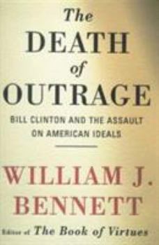 Hardcover The Death of Outrage: Bill Clinton and the Assault on American Ideals Book