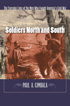 Paperback Soldiers North and South: The Everyday Experiences of the Men Who Fought America's Civil War Book